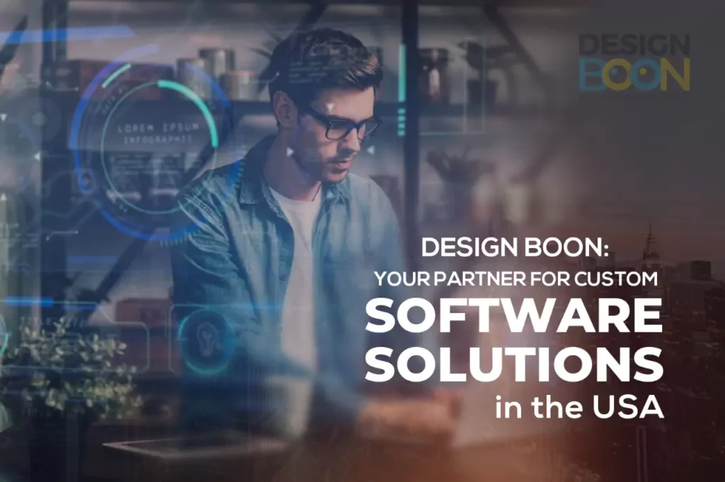 Design Boon: Your Partner for Custom Software Solutions in the USA