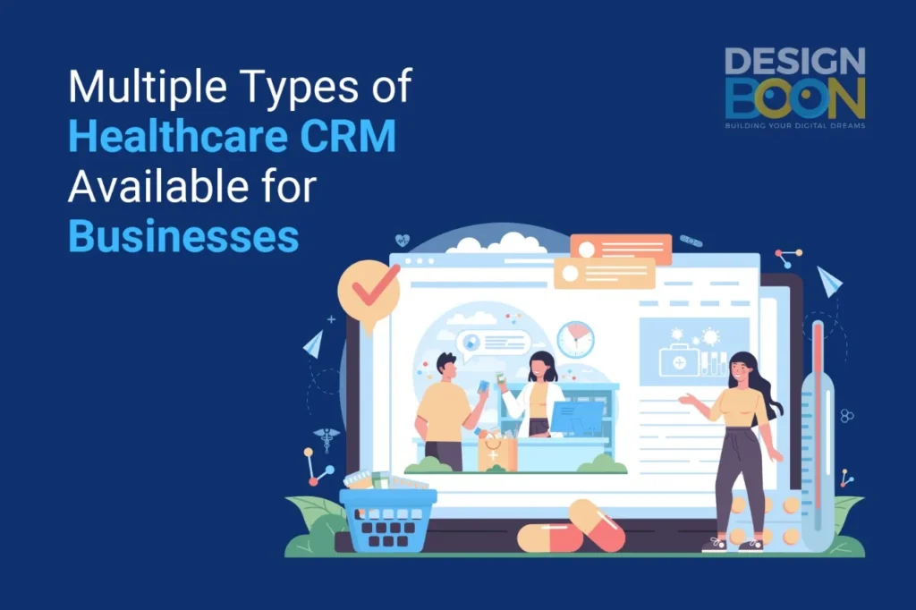 Multiple Types of Healthcare CRM Available for Businesses.
